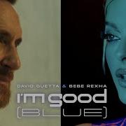 David Guetta Bebe Rexha I M Good Blue